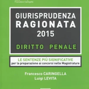Super Prezzo Giurisprudenza ragionata 2015. Diritto penale. Le sentenze più significative per la preparazione ai concorsi in magistratura