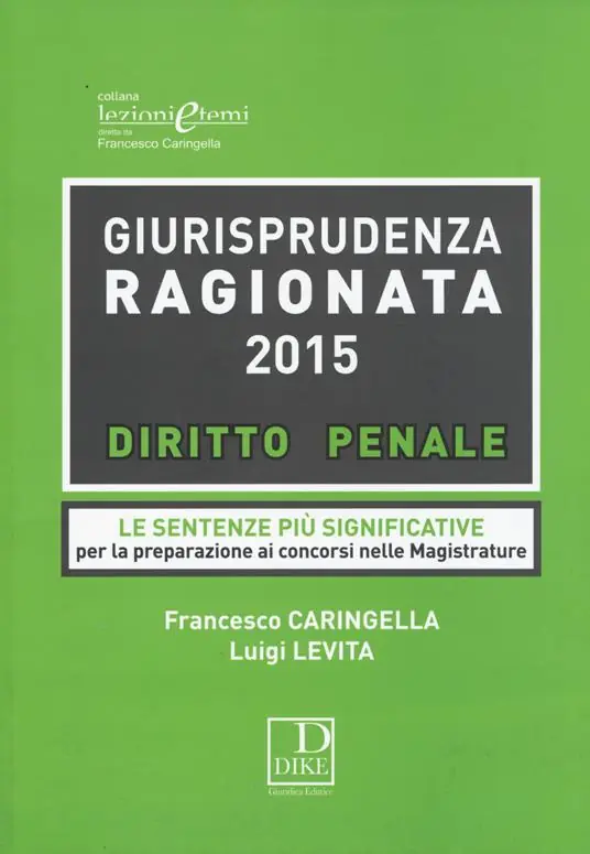 Super Prezzo Giurisprudenza ragionata 2015. Diritto penale. Le sentenze più significative per la preparazione ai concorsi in magistratura
