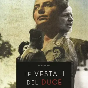 Ultime Pezzi Le vestali del duce. Storie ausiliarie della RSI. Con DVD