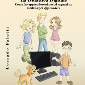 La didattica digitale. Come far apprendere ai nostri ragazzi un modello per apprendere. Ediz. multilingue Promozione