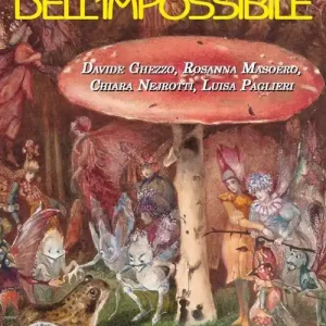 Creature dell‘impossibile. Esseri immaginari tra folklore e letteratura fantastica Ultimissimo Modello