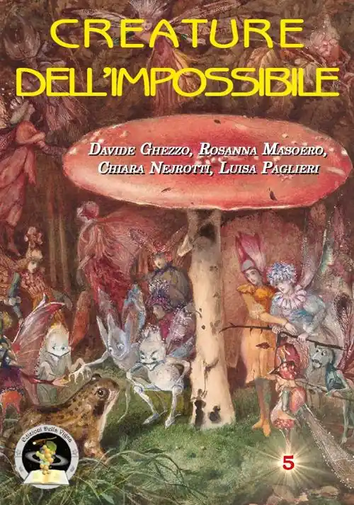 Creature dell‘impossibile. Esseri immaginari tra folklore e letteratura fantastica Ultimissimo Modello