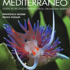 Meraviglie del Mediterraneo. Guida al riconoscimento degli organismi marini. Ediz. illustrata Ordina Subito