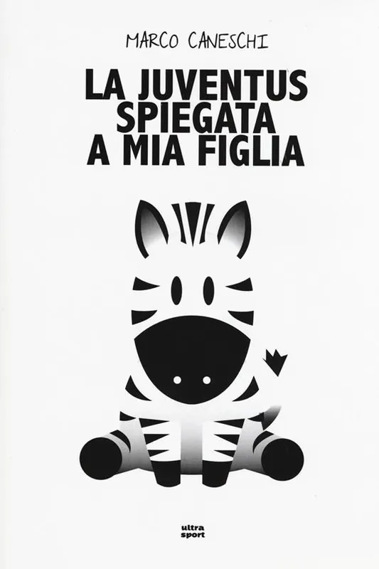 Compra Oggi Stesso La Juventus spiegata a mia figlia