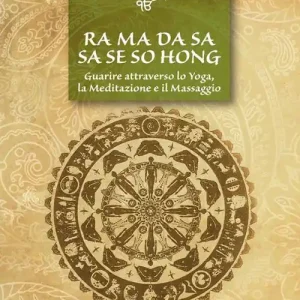 Ra Ma Da Sa Sa Se So Hong. Guarire attraverso lo yoga, la meditazione e il massaggio. Ediz. multilingue Super Prezzo