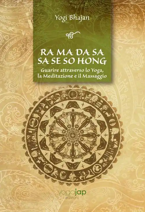 Ra Ma Da Sa Sa Se So Hong. Guarire attraverso lo yoga, la meditazione e il massaggio. Ediz. multilingue Super Prezzo