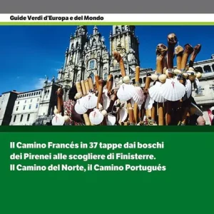 A Buon Prezzo Il cammino di Santiago. Dai Pirenei a Finisterre per Santiago de Compostela