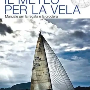 Il meteo per la vela. Manuale per la regata e la crociera Sconto