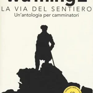 Più Venduto La Via del sentiero. Un‘antologia per camminatori. Con CD Audio