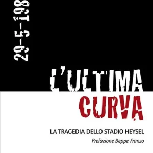 L‘ultima curva. La tragedia della stadio Heysel Acquista Ora