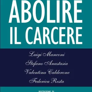 Nuovo Arrivo Abolire il carcere. Una ragionevole proposta per la sicurezza dei cittadini