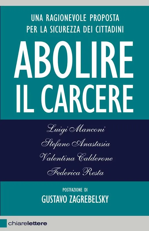 Nuovo Arrivo Abolire il carcere. Una ragionevole proposta per la sicurezza dei cittadini