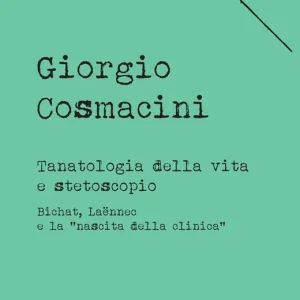Tanatologia della vita e stetoscopio. Bichat, Laënnec e la «nascita della clinica» Prezzo Ridotto