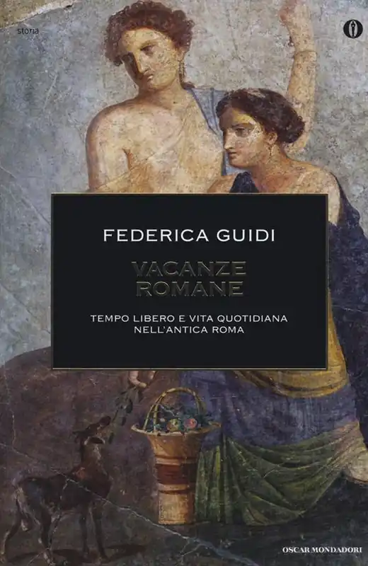 Vacanze romane. Tempo libero e vita quotidiana nell‘antica Roma. Ediz. illustrata Promozione Esclusiva