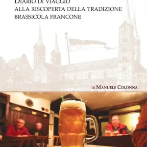 Affare Birra in Franconia. Diario di viaggio alla riscoperta della tradizione brassicola francone