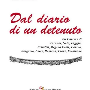 Solo Oggi Dal diario di un detenuto. Dal carcere di Taranto, Noto, Foggia, Brindisi, Regina coeli, Larino, Bergamo, Lecce, Rossano, Trani, Frosinone