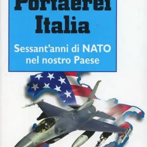 Portaerei Italia. Sessant‘anni di NATO nel nostro paese Prezzo Di Fabbrica