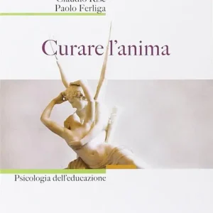 Novità Curare l‘anima. Psicologia dell‘educazione