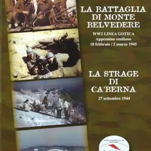 Nuovo Arrivo La battaglia di monte Belvedere. WW2 Linea Gotica 18 febbraio-2 marzo 1945. La strage di Ca‘ Berna 27 settembre 1944