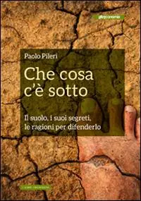 A Buon Prezzo Che cosa c‘è sotto. Il suolo, i suoi segreti, le ragioni per difenderlo