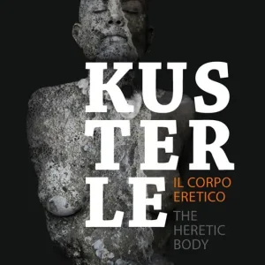 Kusterle. Il corpo eretico. Ediz. italiana e inglese Promozione