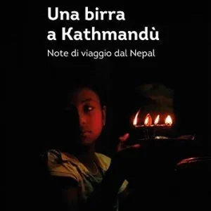 Spedizione Espresso Una birra a Kathmandù. Note di viaggio dal Nepal