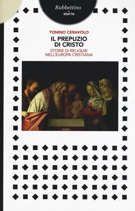Di Tendenza Il prepuzio di Cristo. Storie di reliquie nell‘Europa cristiana