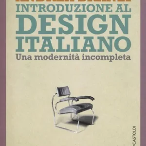 Introduzione al design italiano. Una modernità incompleta Compra Adesso