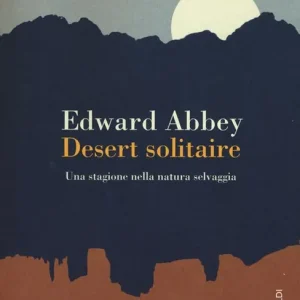 Compra Online Desert solitaire. Una stagione nella natura selvaggia