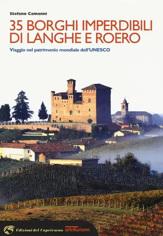 35 borghi imperdibili di Langhe e Roero. Viaggio nel patrimonio mondiale dell‘Unesco. Ediz. illustrata Consegna Rapida