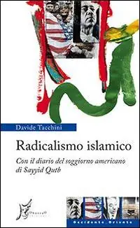 Occasione Radicalismo islamico. Con il diario del soggiorno americano di Sayyid Qutb