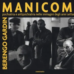 Prezzo Scontato Manicomi. Psichiatria e antipsichiatria nelle immagini degli anni settanta. Ediz. illustrata