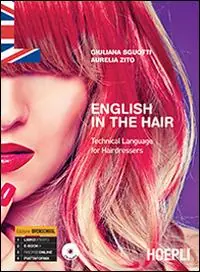 English in the hair. Technical language for hairdressers. Con CD Audio Reso Gratuito