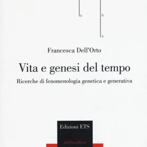 Super Prezzo Vita e genesi del tempo. Ricerche di fenomenologia genetica e generativa