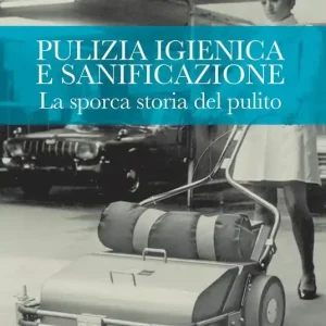 Compra Adesso Pulizia igienica e sanificazione. La sporca storia del pulito. Dall‘oro blu al Metaverso via Malta