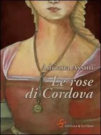 Le rose di Cordova. Giovanna di Castiglia, follia e tradimento Promozione Esclusiva