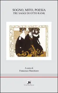 Sogno, mito, poesia. Tre saggi di Otto Rank Direttamente Dal Produttore