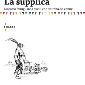 Ultime Pezzi La supplica. Discorso famigliare a quelli che trattano de‘ comici