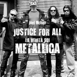 Justice for all. La verità sui Metallica Reso Gratuito