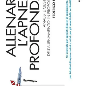 Allenare l‘apnea profonda. Analisi e gestione dell‘allenamento in profondità Miglior Prezzo