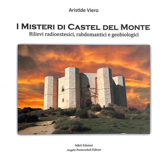 I misteri di Castel del Monte. Rilievi radioestesici, rabdomatici e geobiologici Sconto