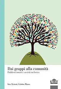 Compra Adesso Dai gruppi alla comunità. Problemi umani e società inclusiva