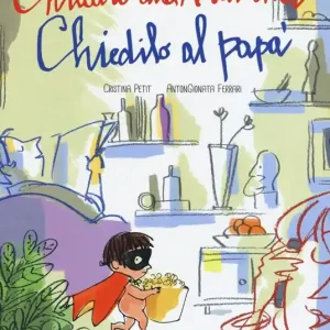 Professionale Chiedilo alla mamma chiedilo al papà. Ediz. illustrata