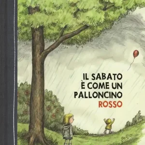 Reso Gratuito Il sabato è come un palloncino rosso. Ediz. illustrata