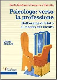Psicologo verso la professione. Dall‘esame di Stato al mondo del lavoro. Con e-book Progetti di intervento psicologico Reso Gratuito