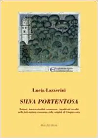 Più Venduto Silva portentosa. Enigmi, intertestualità sommerse, significati occulti nella letteratura romanza dalle origini al Cinquecento