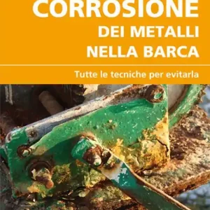 Corrosione dei metalli nella barca. Tutte le tecniche per evitarla Nuova Collezione
