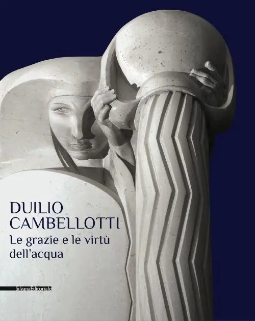 Duilio Cambellotti. Le grazie e le virtù dell‘acqua. Catalogo della mostra (Bari, 27 febbraio-14 giugno 2015). Ediz. illustrata Saldi