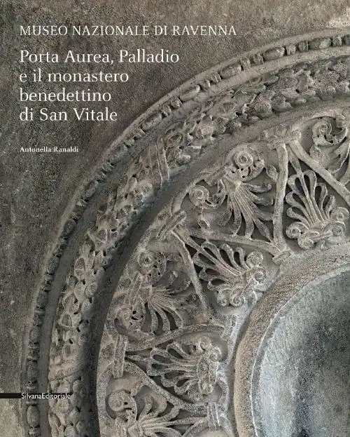Must-Have Porta Aurea, Palladio e il Monastero benedettino di San Vitale. Ediz. illustrata