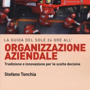 Ultima Occasione La guida del Sole 24 ore all‘organizzazione aziendale. Tradizione e innovazione per le scelte decisive